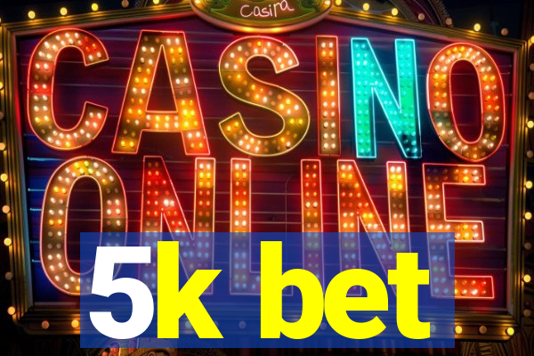 5k bet